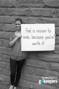 Find a reason to smile, because you're worth it!